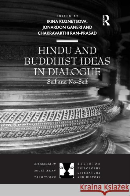 Hindu and Buddhist Ideas in Dialogue: Self and No-Self Irina Kuznetsova Jonardon Ganeri 9781138261792 Routledge - książka