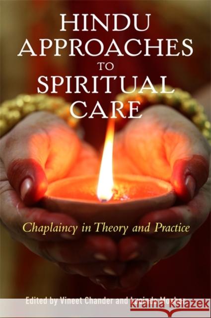 Hindu Approaches to Spiritual Care: Chaplaincy in Theory and Practice Lucinda Mosher Vineet Chander Rita Sherma 9781785926051 Jessica Kingsley Publishers - książka