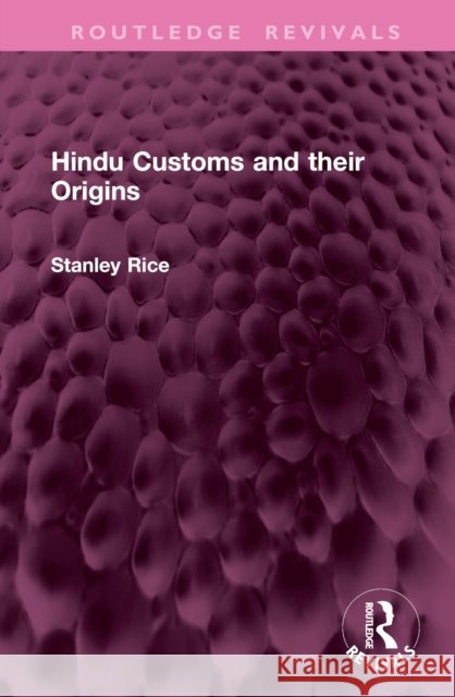 Hindu Customs and Their Origins Stanley Rice 9781032932422 Routledge - książka
