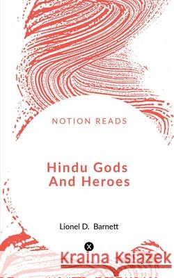 Hindu Gods And Heroes Lionel D. Barnett 9781648998164 Notion Press - książka