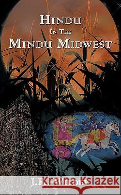 Hindu In The Mindu Midwest J. R. Wilder 9781434350183 Authorhouse - książka