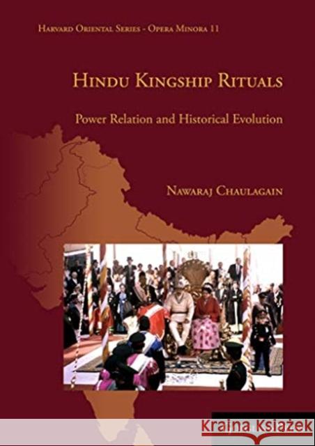 Hindu Kingship Rituals: Power Relation and Historical Evolution Nawaraj Chaulagain 9781463240479 Gorgias Press - książka