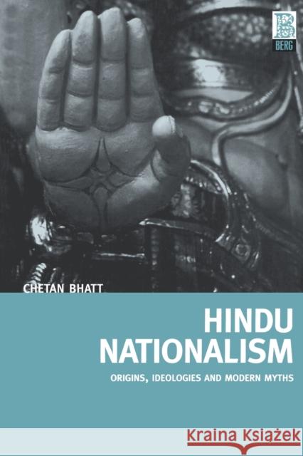 Hindu Nationalism: Origins, Ideologies and Modern Myths Bhatt, Chetan 9781859733486 Berg Publishers - książka