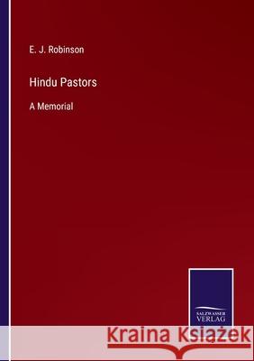 Hindu Pastors: A Memorial E J Robinson 9783752531367 Salzwasser-Verlag - książka