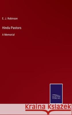 Hindu Pastors: A Memorial E J Robinson 9783752531374 Salzwasser-Verlag - książka