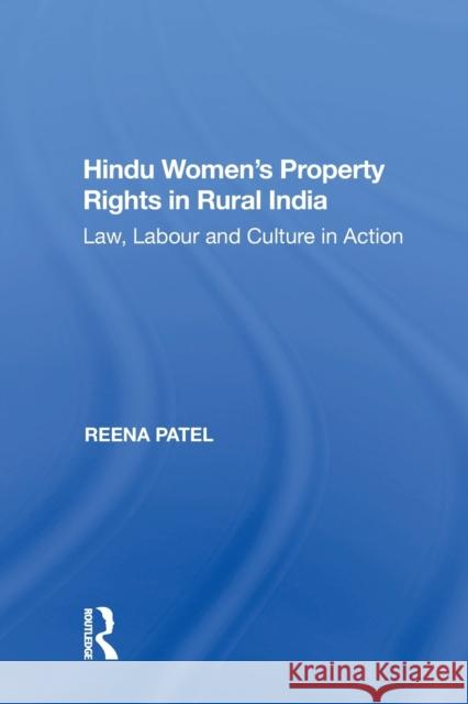 Hindu Women's Property Rights in Rural India: Law, Labour and Culture in Action Reena Patel 9781138355958 Routledge - książka