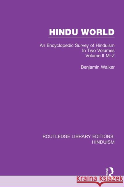 Hindu World: An Encyclopedic Survey of Hinduism. In Two Volumes. Volume II M-Z Walker, Benjamin 9780367149321 Routledge - książka