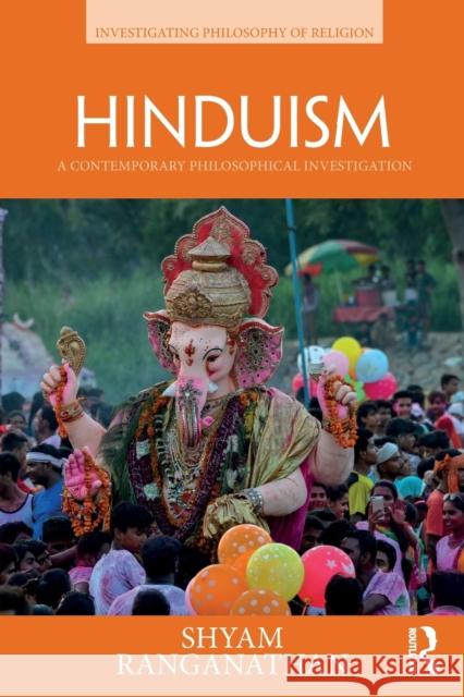 Hinduism: A Contemporary Philosophical Investigation Shyam Ranganathan 9781138909106 Routledge - książka