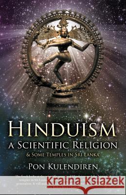 Hinduism a Scientific Religion: & Some Temples in Sri Lanka Kulendiren, Pon 9781475936735 iUniverse.com - książka