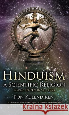 Hinduism a Scientific Religion: & Some Temples in Sri Lanka Pon Kulendiren 9781475936742 iUniverse.com - książka