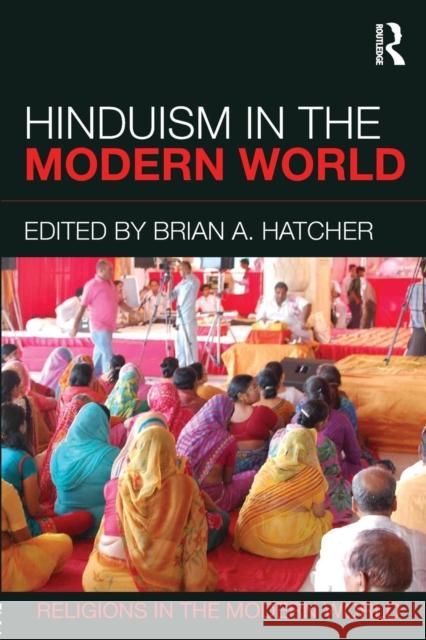 Hinduism in the Modern World Brian A. Hatcher 9780415836043 Routledge - książka
