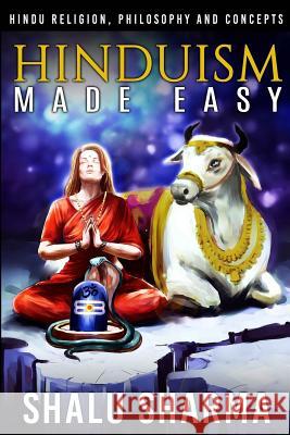 Hinduism Made Easy: Hindu Religion, Philosophy and Concepts Shalu Sharma 9781511790178 Createspace - książka