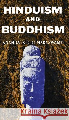 Hindusium and Buddhism Ananda K Coomeraswamy 9780802202925 Philosophical Library - książka