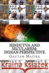Hindutva and Secularism: : Indian Perspective MR Gautam Maitra 9781495341342 Createspace