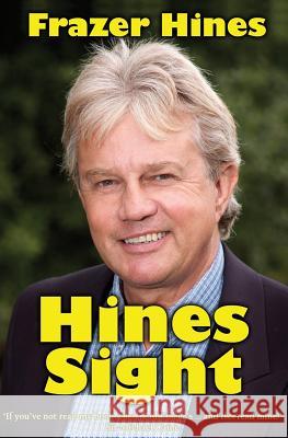 Hines Sight: The Life and Loves of one of Britain's Favourite Sons Hines, Frazer 9781523389063 Createspace Independent Publishing Platform - książka