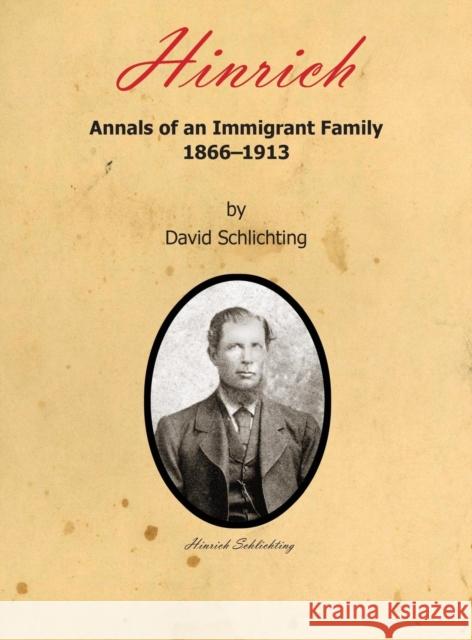 Hinrich: Annals of an Immigrant Family, 1866-1913 David Schlichting   9781937748210 Memoir Books - książka