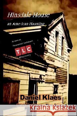 Hinsdale House an America Haunting Daniel Klaes Tim Joyce Tina Horton 9781541155718 Createspace Independent Publishing Platform - książka