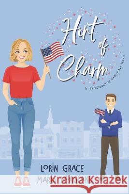 Hint of Charm: Small-town Sweet Romance with a Hint of Magic Maria Hoagland Lorin Grace 9781970148145 Currant Creek Press - książka