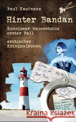 Hinter Bandan: Kommissar Waporetzkis erster Fall Paul Kaufmann 9781695744158 Independently Published - książka