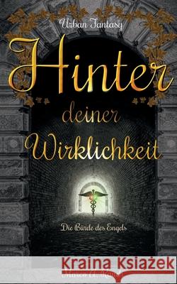 Hinter deiner Wirklichkeit: Die Bürde des Engels Rauch, Marco Anders 9783755756392 Books on Demand - książka