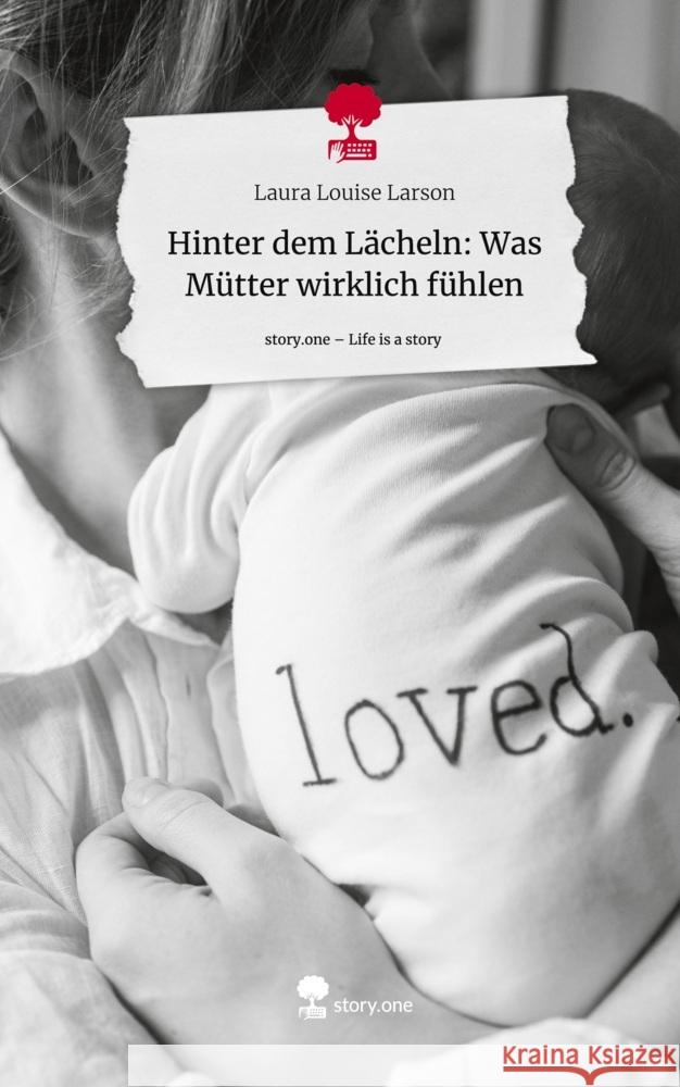 Hinter dem Lächeln: Was Mütter wirklich fühlen. Life is a Story - story.one Larson, Laura Louise 9783711561350 story.one publishing - książka