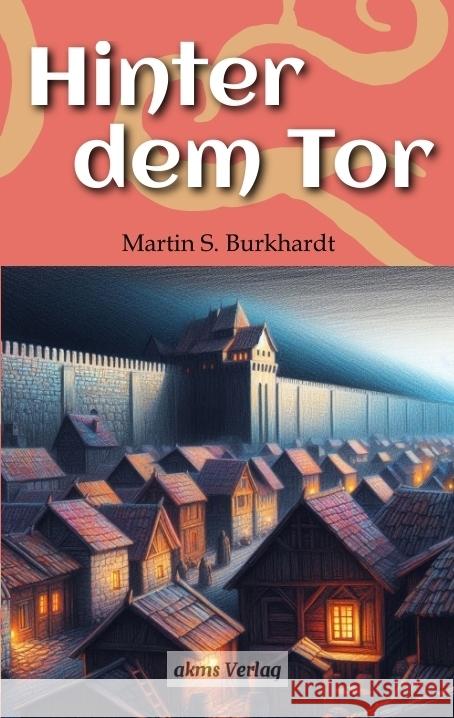 Hinter dem Tor Burkhardt, Martin S. 9783384374011 akms Verlag - książka