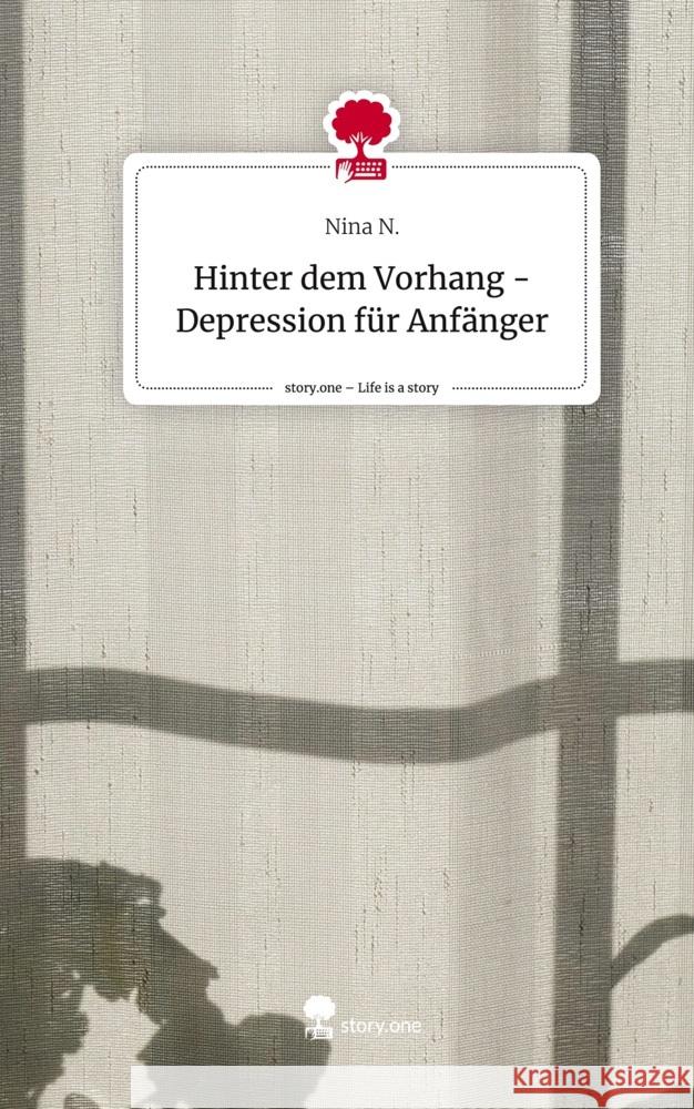 Hinter dem Vorhang -  Depression für Anfänger. Life is a Story - story.one N., Nina 9783711503244 story.one publishing - książka