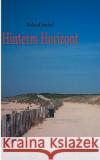 Hinterm Horizont Roland Stickel 9783837097405 Bod