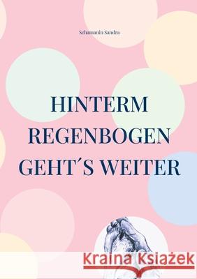 Hinterm Regenbogen geht?s weiter: 1x all incl bitte Schamanin Sandra 9783819209260 Bod - Books on Demand - książka