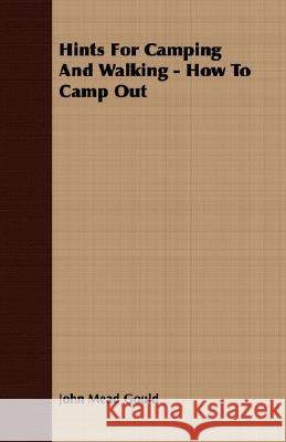 Hints for Camping and Walking - How to Camp Out Gould, John Mead 9781409717850 Jones Press - książka