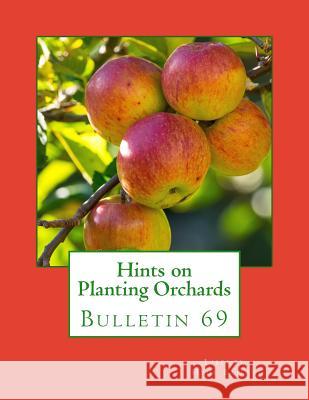 Hints on Planting Orchards: Bulletin 69 Liberty Hyde Bailey Roger Chambers 9781985075542 Createspace Independent Publishing Platform - książka