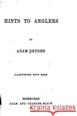 Hints to Anglers Adam Dryden 9781533446619 Createspace Independent Publishing Platform - książka