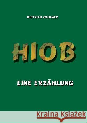 Hiob: Eine Erzählung Dietrich Volkmer 9783756817078 Books on Demand - książka