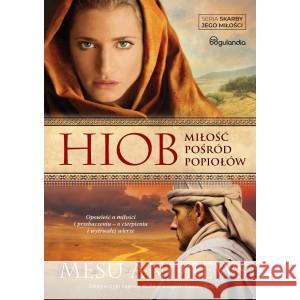 Hiob Miłość pośród popiołów Mesu Andrews 9788366397248 Bogulandia - książka