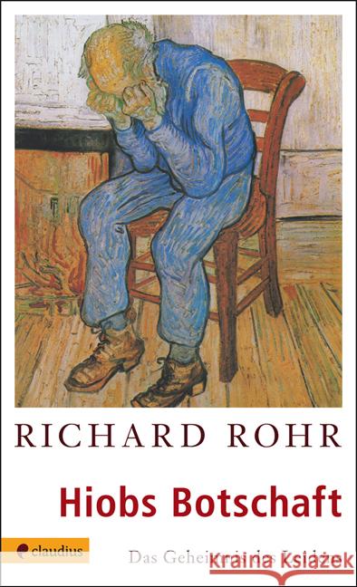 Hiobs Botschaft : Vom Geheimnis des Leidens Rohr, Richard   9783532622506 Claudius - książka