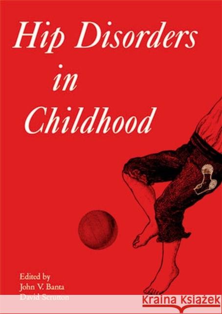 Hip Disorders in Childhood John V. Banta David Scrutton 9781898683339 Mac Keith Press - książka