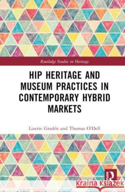 Hip Heritage and Museum Practices in Contemporary Hybrid Markets Thomas O'Dell 9781032356204 Taylor & Francis Ltd - książka