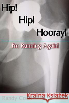 Hip! Hip! Hooray! I'm Running Again Randy Cook 9781497316409 Createspace - książka