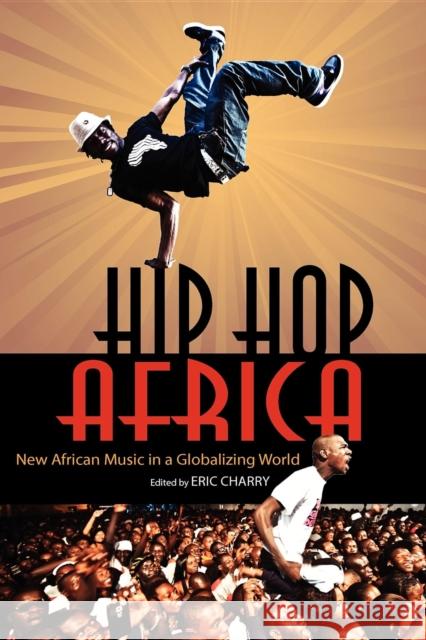 Hip Hop Africa: New African Music in a Globalizing World Charry, Eric 9780253005755 Indiana University Press - książka