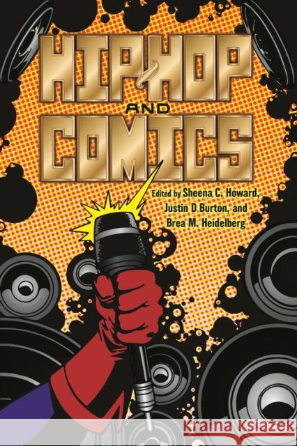 Hip-Hop and Comics Sheena C. Howard Justin D. Burton Brea M. Heidelberg 9781496861849 University Press of Mississippi - książka