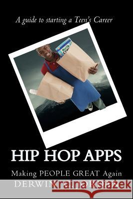 Hip Hop App's: Making PEOPLE GREAT Again Dean, Melissa 9781543235616 Createspace Independent Publishing Platform - książka