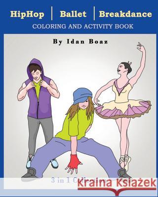 Hip Hop, Ballet, Breakdance: Coloring & Activity Book Idan Boaz 9781976478581 Createspace Independent Publishing Platform - książka