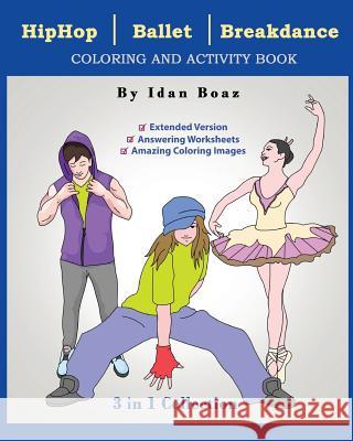 Hip Hop, Ballet, Breakdance: Coloring & Activity Book (Extended) Idan Boaz 9781978045743 Createspace Independent Publishing Platform - książka