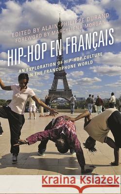 Hip-Hop En Français: An Exploration of Hip-Hop Culture in the Francophone World Durand, Alain-Philippe 9781538171189 Rowman & Littlefield - książka