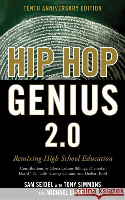 Hip-Hop Genius 2.0: Remixing High School Education, 10th Anniversary Edition Seidel, Sam 9781475864304 Rowman & Littlefield Publishers - książka