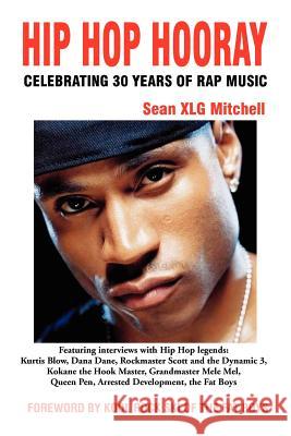 Hip Hop Hooray: Celebrating 30 Years of Rap Music Mitchell, Sean Xlg 9781937269159 Amber Communications Group - książka