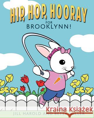 Hip, Hop, Hooray for Brooklynn! Jill Harold Betsy Miller 9781942480051 Thinking Ink Press - książka