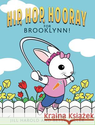 Hip, Hop, Hooray for Brooklynn! Jill Harold Betsy Miller 9781942480068 Thinking Ink Press - książka
