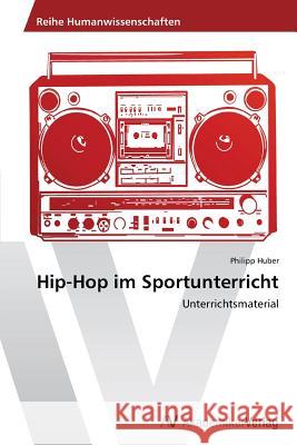 Hip-Hop im Sportunterricht Huber Philipp 9783639805017 AV Akademikerverlag - książka