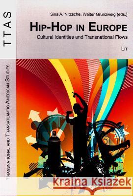 Hip-Hop in Europe: Cultural Identities and Transnational Flows Sina A. Nitzsche Walter Grunzweig 9783643904133 Lit Verlag - książka